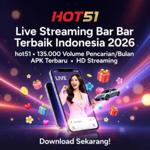 Hot51 APK Terbaru 2026 - Live Streaming Bar Bar Terbaik Indonesia